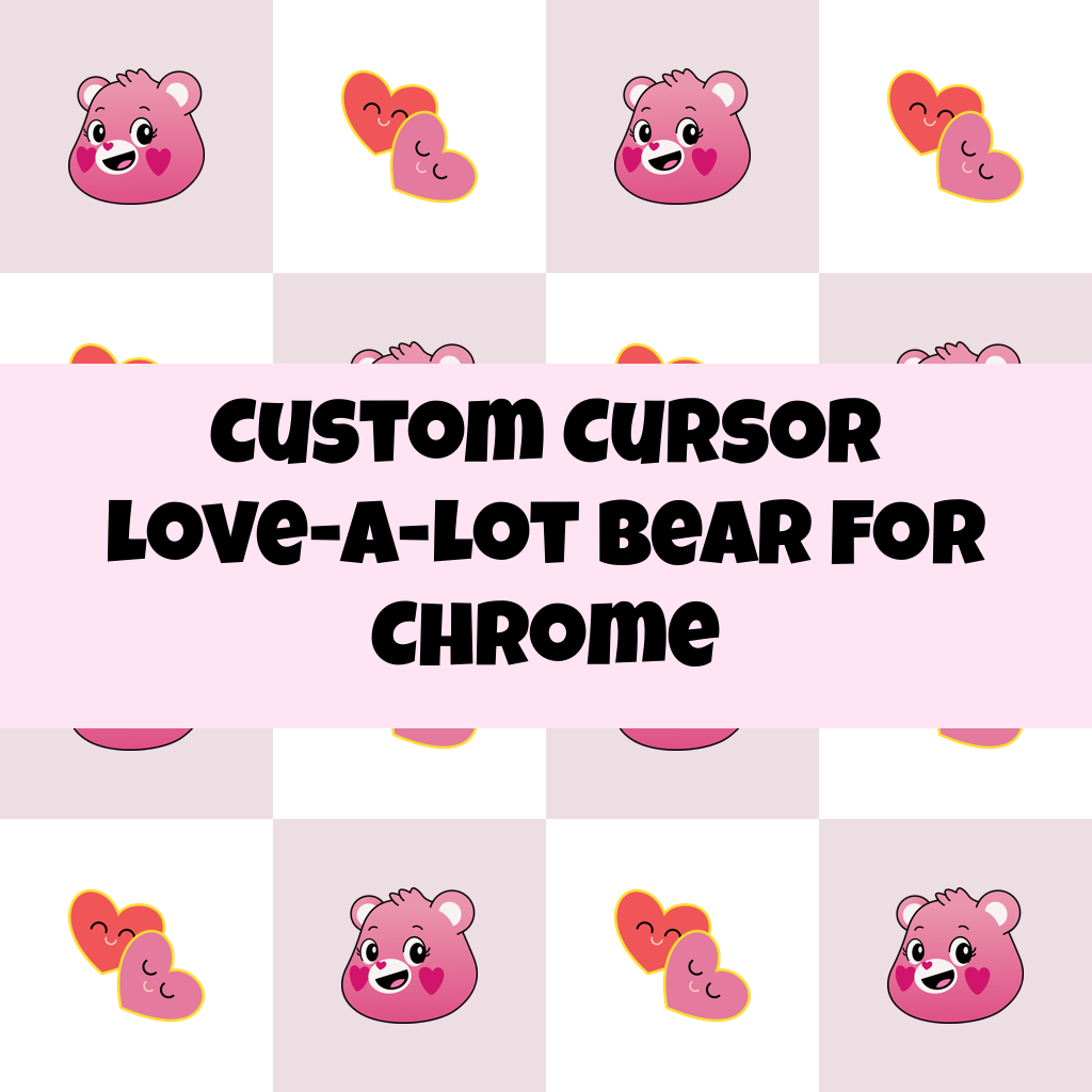 Custom Cursor Love-A-Lot Bear For Chrome